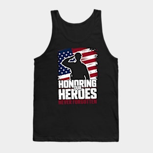 Honoring our Heroes Never forgotten | Veteran lover gifts Tank Top